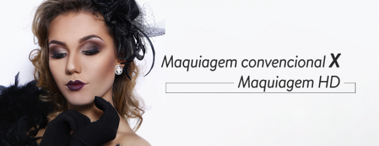 Maquiagem convencional X Maquiagem HD
