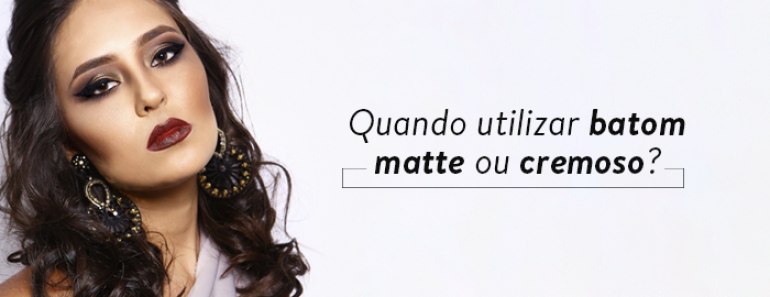 Quando utilizar batom matte ou cremoso?