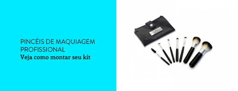 Pincéis de maquiagem profissional: veja como montar seu kit