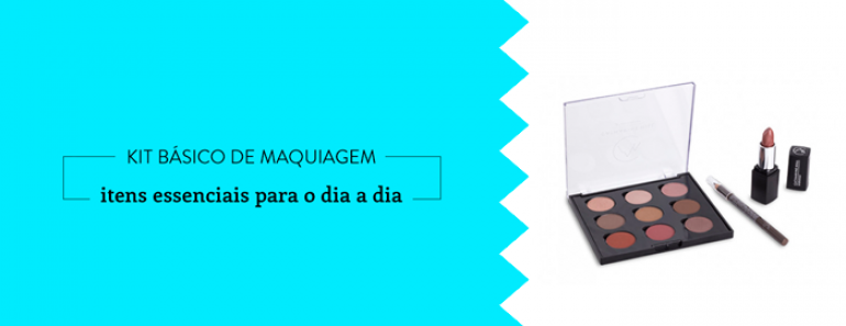 Kit básico de maquiagem: itens essenciais para o dia a dia