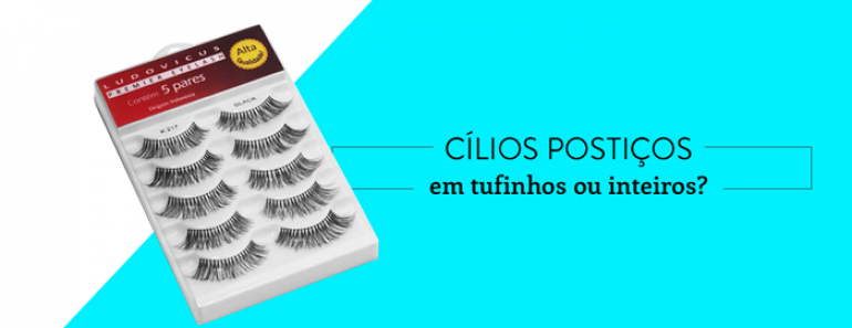 Cílios postiços em tufinhos ou inteiros: o que é melhor para você?