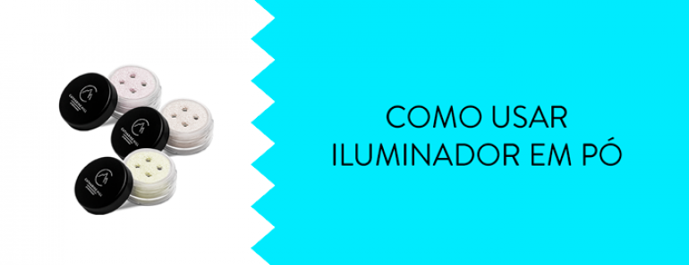 Como usar iluminador em pó? Tire as suas dúvidas!