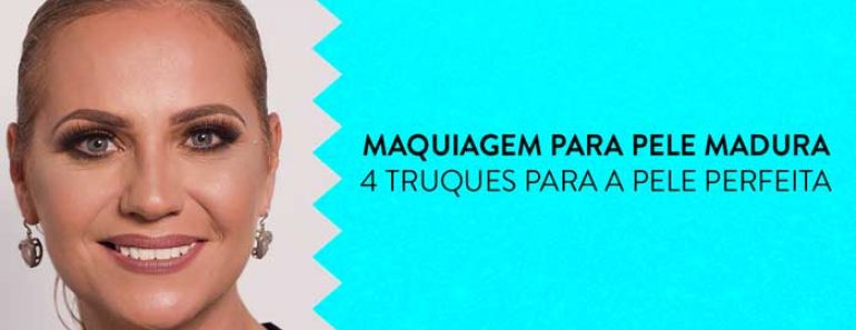 Maquiagem para pele madura: 4 truques para a pele perfeita