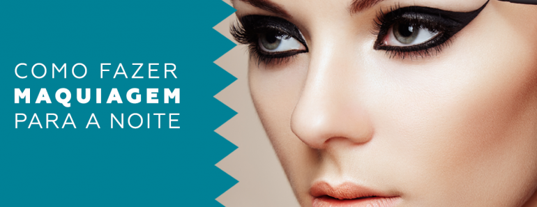 Como fazer maquiagem básica para a noite