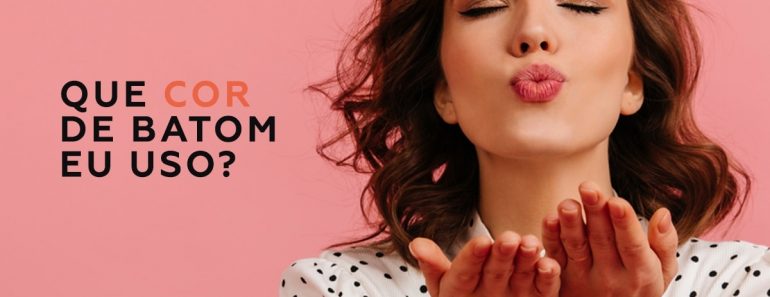 Que cor de batom eu uso?