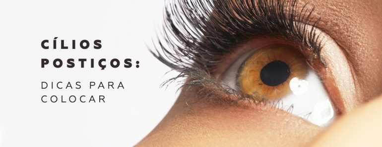 Cílios postiços: dicas para colocar