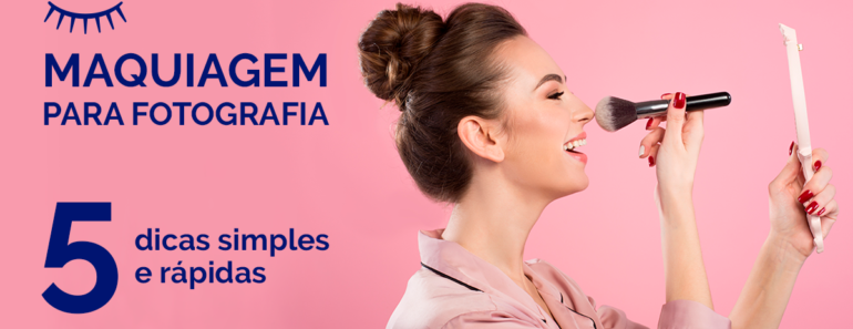 Maquiagem para fotografia: 5 dicas simples e rápidas